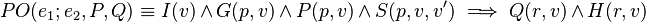 PO(e_1;e_2, P, Q) \equiv I(v) \land G(p, v) \land P(p, v) \land S(p, v, v') \implies Q(r, v) \land H(r, v)