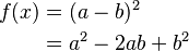 
\begin{alignat}{2}
 f(x) & = (a-b)^2 \\
      & = a^2-2ab+b^2 \\
\end{alignat}
